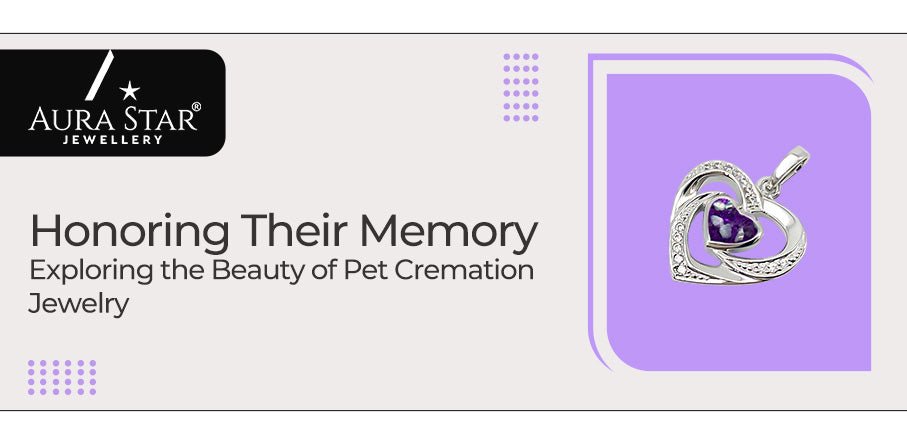 Honoring Their Memory: Exploring the Beauty of Pet Cremation Jewelry 