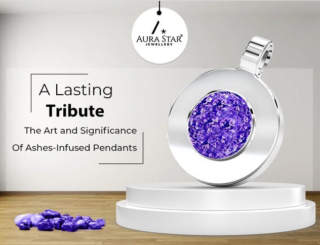 A Lasting Tribute: The Art and Significance of Ashes-Infused Pendants - Aura-Star® Jewellery