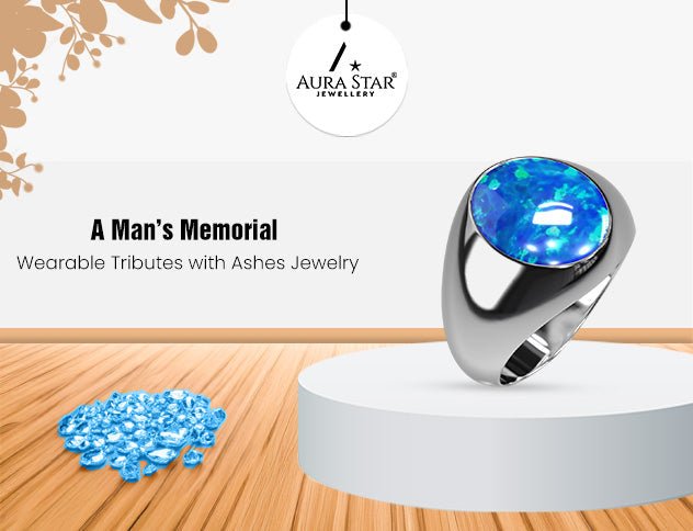 A Man’s Memorial: Wearable Tributes with Ashes Jewelry - Aura-Star® Jewellery