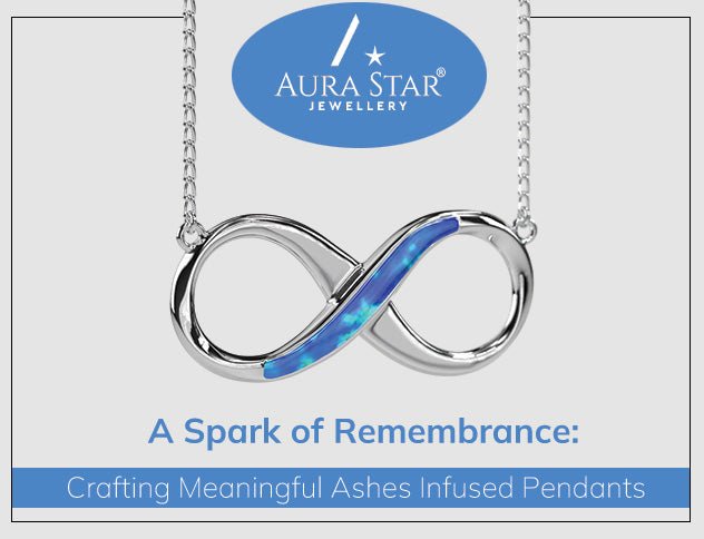 A Spark of Remembrance: Crafting Meaningful Ashes Infused Pendants - Aura-Star® Jewellery