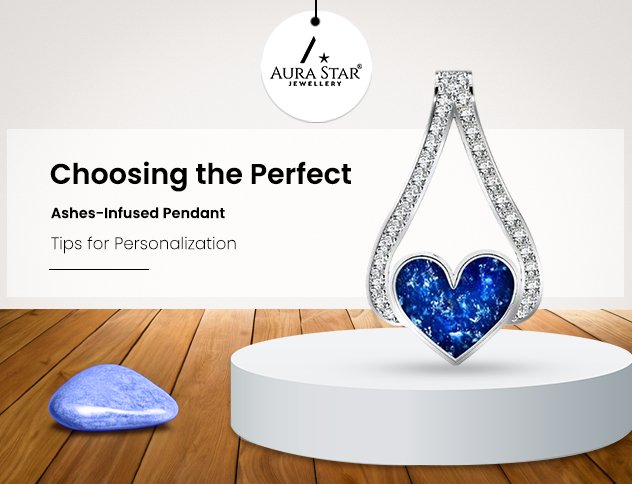 Choosing the Perfect Ashes-Infused Pendant: Tips for Personalization - Aura-Star® Jewellery