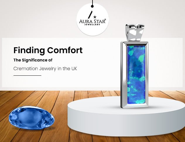 Finding Comfort: The Significance of Cremation Jewelry in the UK - Aura-Star® Jewellery