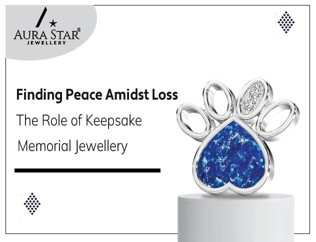 Finding Peace Amidst Loss: The Role of Keepsake Memorial Jewellery - Aura-Star® Jewellery