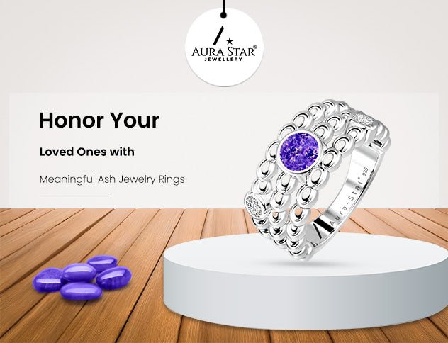 Honor Your Loved Ones with Meaningful Ash Jewelry Rings - Aura-Star® Jewellery