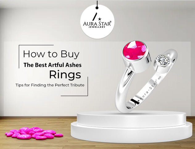 How to Buy the Best Artful Ashes Rings: Tips for Finding the Perfect Tribute - Aura-Star® Jewellery