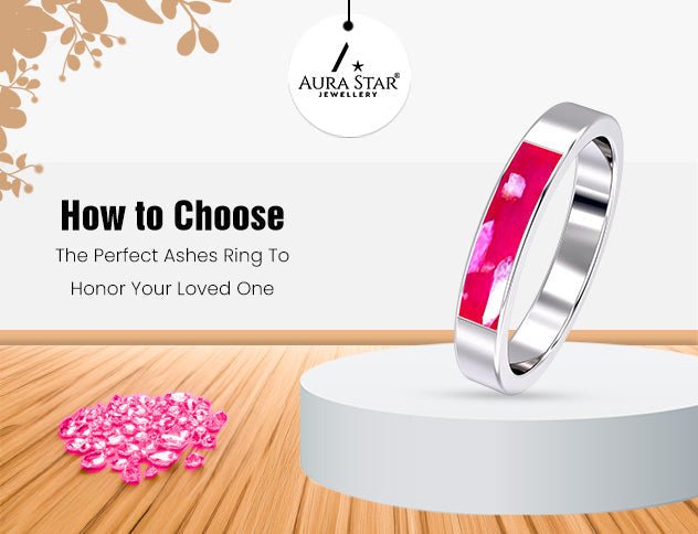 How to Choose the Perfect Ashes Ring to Honor Your Loved One - Aura-Star® Jewellery