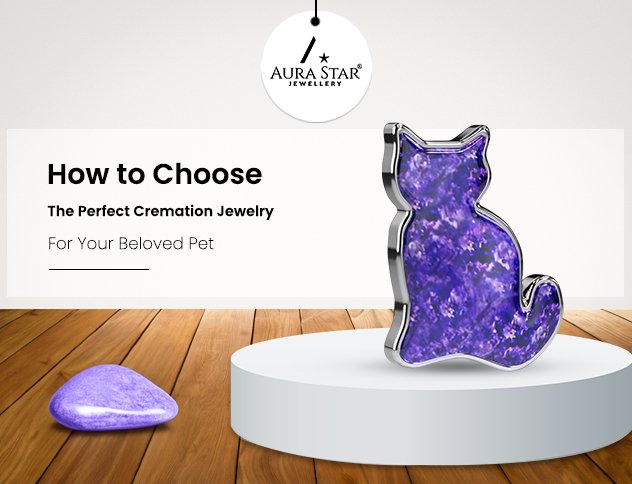 How to Choose the Perfect Cremation Jewelry for Your Beloved Pet - Aura-Star® Jewellery