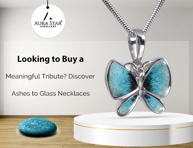 Looking to Buy a Meaningful Tribute? Discover Ashes to Glass Necklaces - Aura-Star® Jewellery