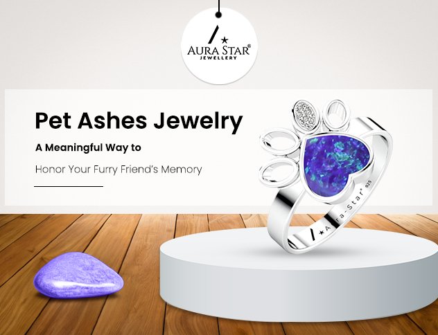 Pet Ashes Jewelry: A Meaningful Way to Honor Your Furry Friend’s Memory - Aura-Star® Jewellery