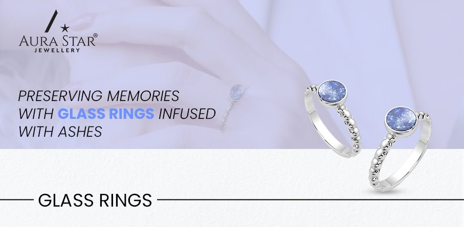 Preserving Memories with Glass Rings Infused with Ashes  Aura-Star 