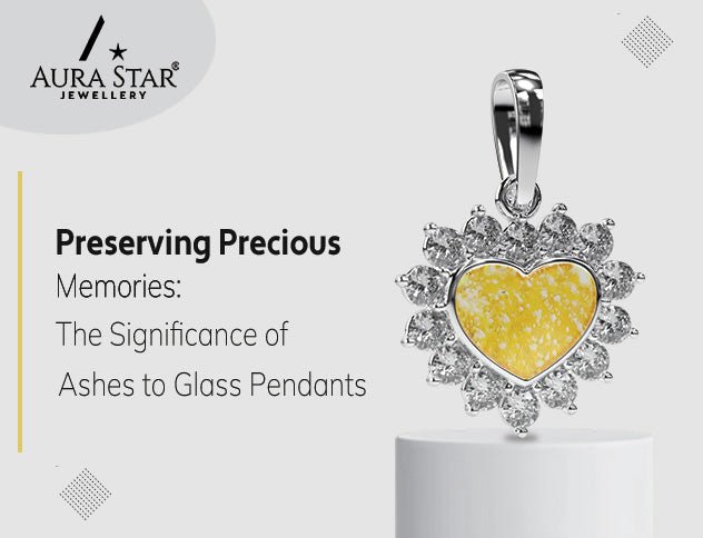 Preserving Precious Memories: The Significance of Ashes to Glass Pendants - Aura-Star® Jewellery