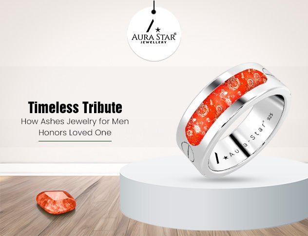 Timeless Tribute: How Ashes Jewelry for Men Honors Loved One - Aura-Star® Jewellery