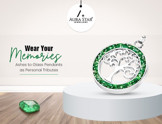 Wear Your Memories: Ashes to Glass Pendants as Personal Tributes - Aura-Star® Jewellery