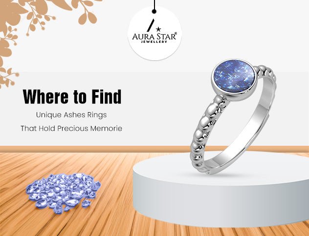 Where to Find Unique Ashes Rings That Hold Precious Memories - Aura-Star® Jewellery