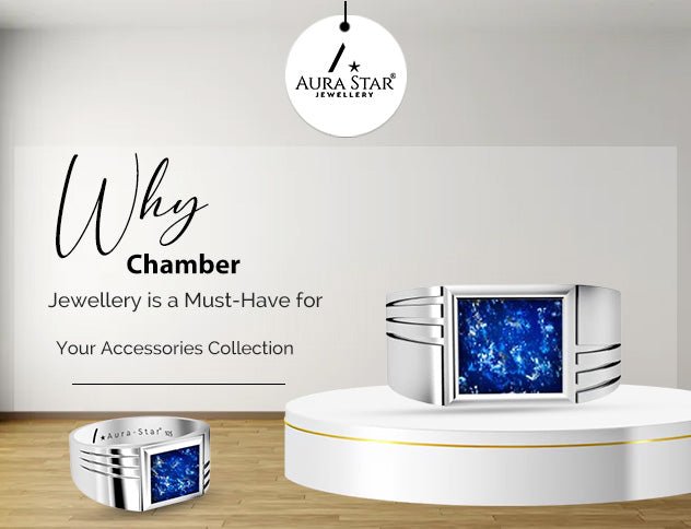 Why Chamber Jewellery is a Must-Have for Your Accessories Collection - Aura-Star® Jewellery