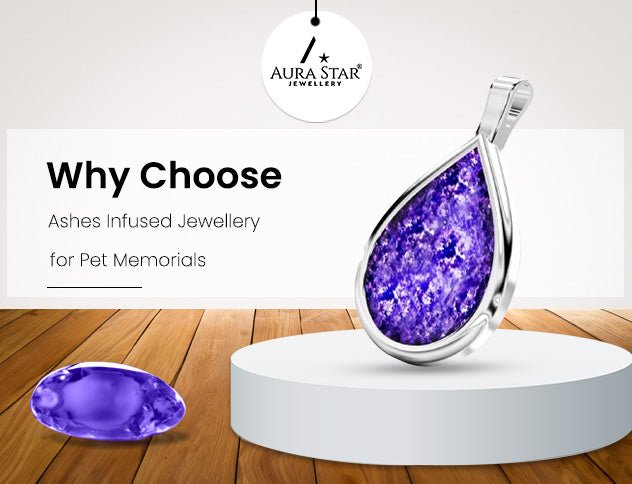 Why Choose Ashes Infused Jewellery for Pet Memorials? - Aura-Star® Jewellery