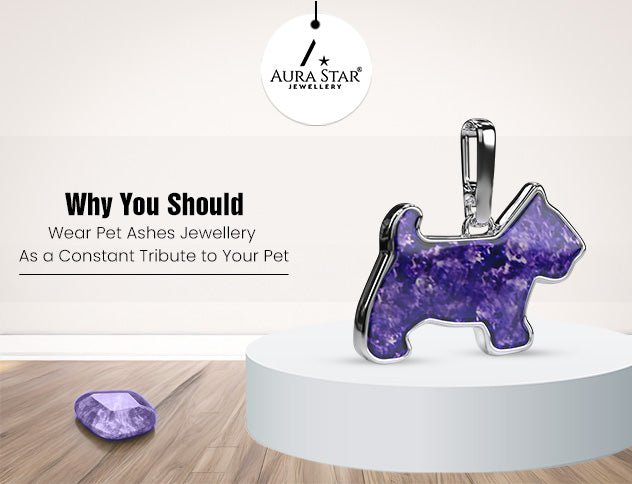 Why You Should Wear Pet Ashes Jewellery as a Constant Tribute to Your Pet - Aura-Star® Jewellery